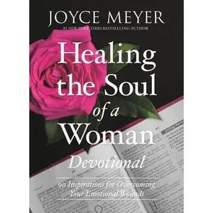USED Book - Healing the Soul of a Woman Devotional: 90 Inspirations for Overcoming Your Emotional Wounds by Meyer, Joyce (Hardcover) - english