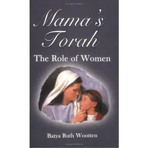 USED-Mamas Torah: The Role of Woman by Batya Ruth Wootten (Paperback)