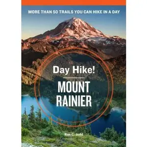 USED-Day Hike! Mount Rainier, 3rd Edition: More Than 50 Trails You Can Hike in a Day by Judd, Ron C. (Paperback)