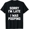 Men's Funny Pooping Graphic Cotton T-Shirt - Sarcastic 'Sorry I'm Late' Digital Print, 100% Cotton Casual Short-Sleeve Round Neck Lightweight Loose-Fit Streetwear, Gift for Him