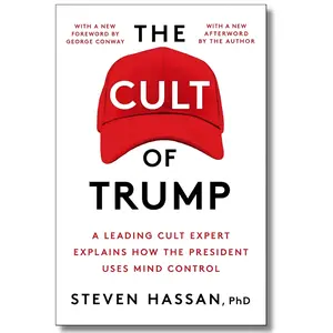 The Cult of Trump: A Leading Cult Expert Explores Trump’s Politics, Control Tactics, Fanatical Devotion Among Supporters for Social Sciences Readers