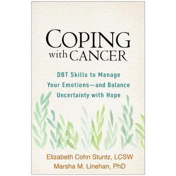 USED-Coping with Cancer: DBT Skills to Manage Your Emotions--And Balance Uncertainty with Hope by Stuntz, Elizabeth Cohn (Paperback)