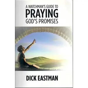 USED-A Watchman's Guide to Praying God's Promises by Dick Eastman (Paperback)