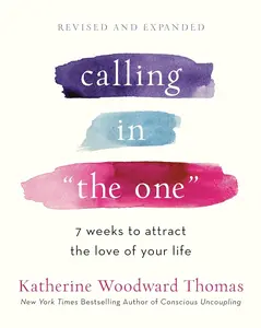 Calling in "The One" Revised and Expanded: 7 Weeks to Attract the Love of Your Life  Paperback