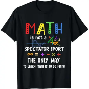 Back To School Math Is Not A Spectator Sport Math Teacher T-Shirt,Made in USA