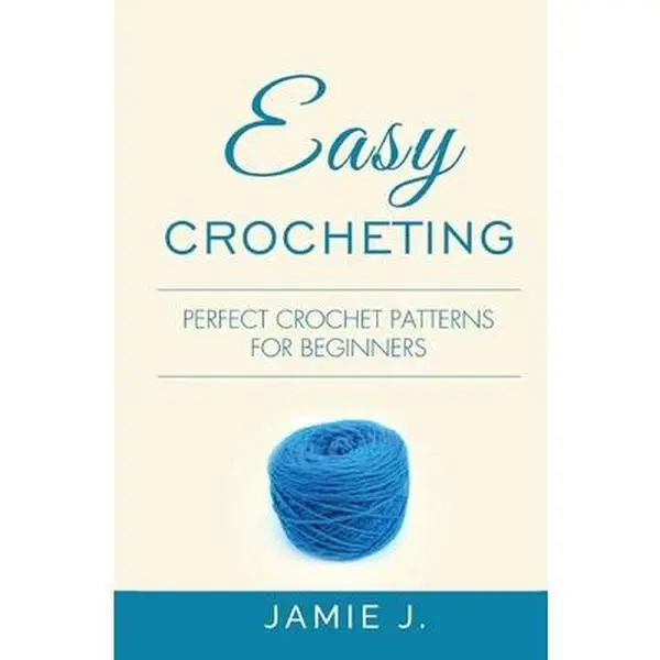 Crochet Tutorials Book: Easy Learning Guide with Starter Patterns by Jamie J, Paperback