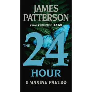 The 24th Hour: A Women's m*rd*r Club Thriller -- James Patterson - Mass Market Paperbound
