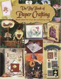 USED-The Big Book of Paper Crafting: Great Uses for Your Scrapbooking Tools (Leisure Arts #15847) by Hot Off the Press Inc. (Paperback)