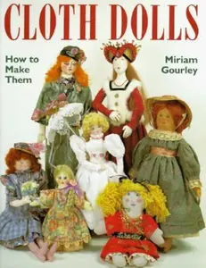 USED-Cloth Dolls : How to Make Them by Miriam Gourley (Paperback)