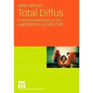 USED-Total Diffus: Erwachsenwerden in Der Jugendlichen Gesellschaft by Mienert, Malte (Paperback)