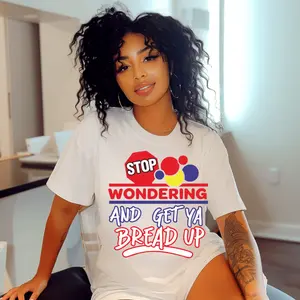 DTF- Stop Wondering Get Ya Bread Up