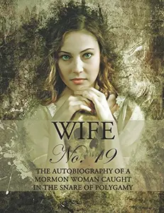 USED-Wife No. 19: The Autobiography of a Mormon Woman Caught in the Snare of Polygamy by Ann-Eliza Young (Paperback)
