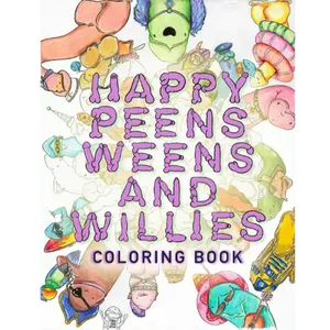 Happy Peens Weens and Willies Adult Coloring book Paperback (8.5x11in), hilarious adult coloring book for stress free giggles and body positivity