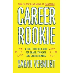 USED-Career Rookie: A Get-It-Together Guide for Grads, Students and Career Newbies by Vermunt, Sarah (Paperback)