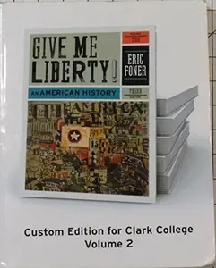 USED-Give Me Liberty! An American History 3rd Edition Volume 2 Custom Edition for Clark College by Eric Foner (Paperback)