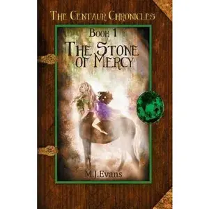 USED-The Stone of Mercy: Book 1 of the Centaur Chronicles by M.J. Evans (Paperback)