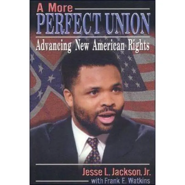 USED-A More Perfect Union: Advancing New American Rights by Jesse Jackson Jr. (Hardcover)