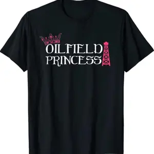 Oil Rig Wife Gifts - Oilfield Princess T-shirt for Women