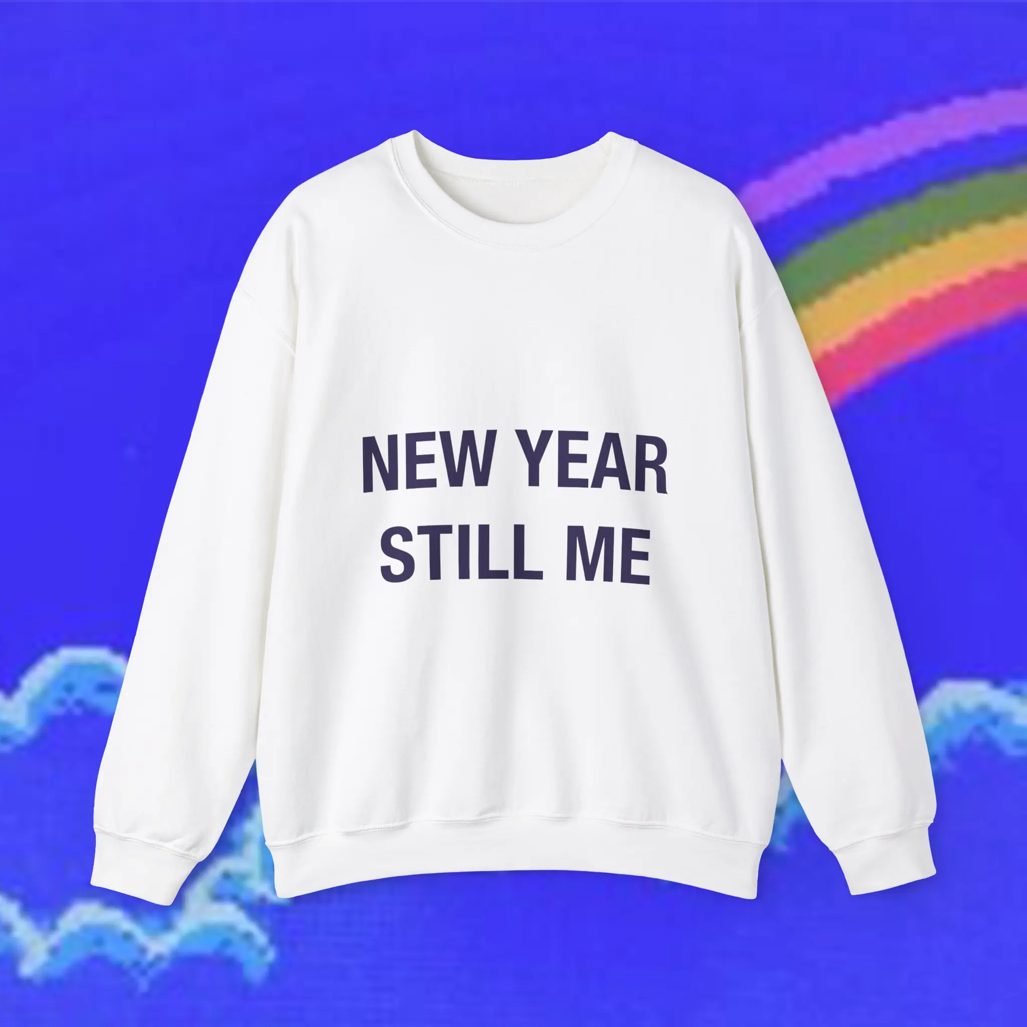 Makedacore presents NEW YEAR STILL ME Crewneck Sweatshirt, Gift for her, Gift for daughter