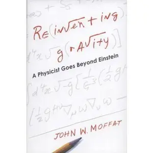 USED-Reinventing Gravity: A Physicist Goes Beyond Einstein by John W. Moffat (Hardcover)