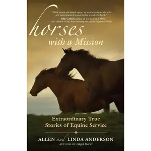 USED-Horses with a Mission: Extraordinary True Stories of Equine Service by Anderson, Allen (Paperback)