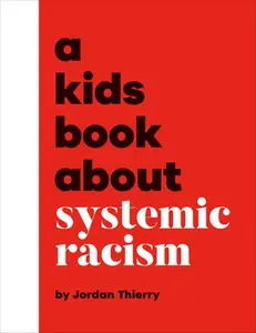 A Kids Book about Systemic Racism -- Jordan Thierry - Hardcover