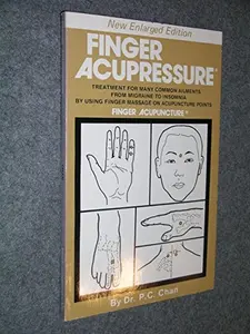 USED-Finger Acupressure: Treatment for Many Common Ailments from Migraine to Insomnia by Using Finger Massage on Acupuncture Points by Pedro Chan (Paperback)