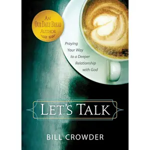USED-Let's Talk: Praying Your Way to a Deeper Relationship with God by Crowder, Bill (Paperback)