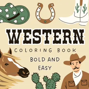 Western Coloring Book: Bold & Easy Designs for Kids and Adults - Cowboy & Cowgirl Theme, Simple & Fun (Bold & Easy Coloring Books)