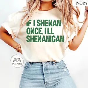 ® If I Shenan Once I’ll Shenanigan Shirt, Funny Irish Shirt, Sarcastic Patricks Day Shirt, Lucky Shirt, Shamrock Shirt