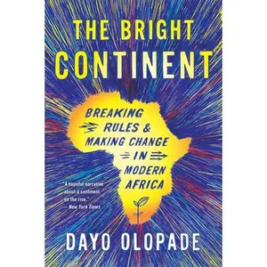USED-The Bright Continent: Breaking Rules and Making Change in Modern Africa by Olopade, Dayo (Paperback)