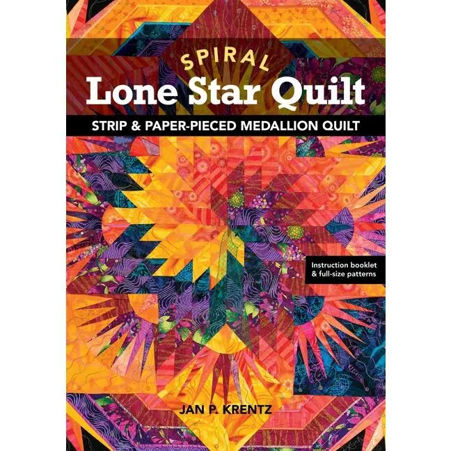 Spiral Lone Star Quilt: Strip & Paper-Pieced Medallion Quilt by Jan P. Krentz (Paperback)