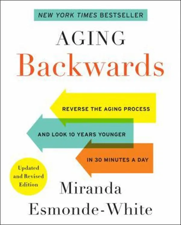 USED Book - Aging Backwards: Updated and Revised Edition: Reverse the Aging Process and Look 10 Years Younger in 30 Minutes a Day by Esmonde-White, Miranda (Paperback) - english