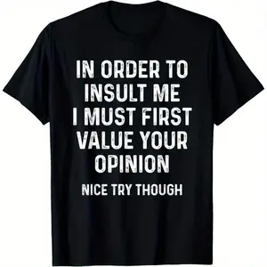 In Order To Insult Me I Must First Value Your Opinion T-ShirtFamily T-Shirt