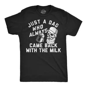 Mens Funny T Shirts Just A Dad Who Always Came Back With The Milk Sarcastic Graphic Novelty Tee for Men Mens Funny T Shirts Cool Vintage Fashion T-Shirt Gift Classic Menswear Funny Dad Joke Short Sleeve Novelty Black -
