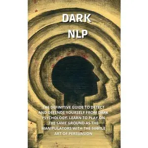 USED-Dark Nlp: The Definitive Guide to Detect and Defend Yourself from Narcissist. Learn to Play on the Same Ground as the Manipulato by Cooper, Bryan (Hardcover)