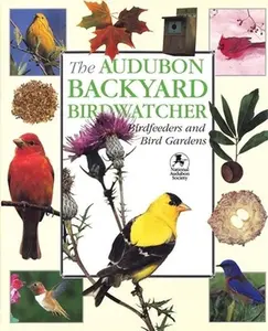 USED-The Audubon Backyard Birdwatcher: Birdfeeders and Bird Gardens by Robert Burton (Hardcover)