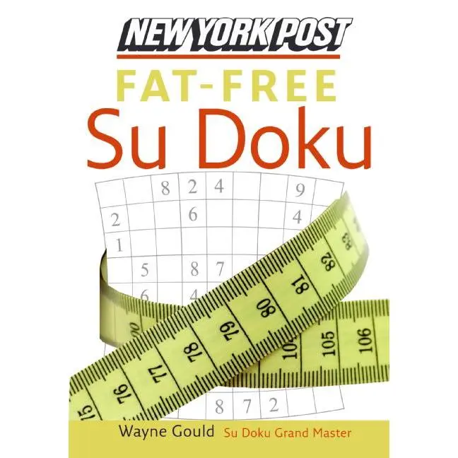 New York Post Fat-Free Sudoku: The Official Utterly Addictive Number-Placing Puzzle by Wayne Gould [Paperback Book]