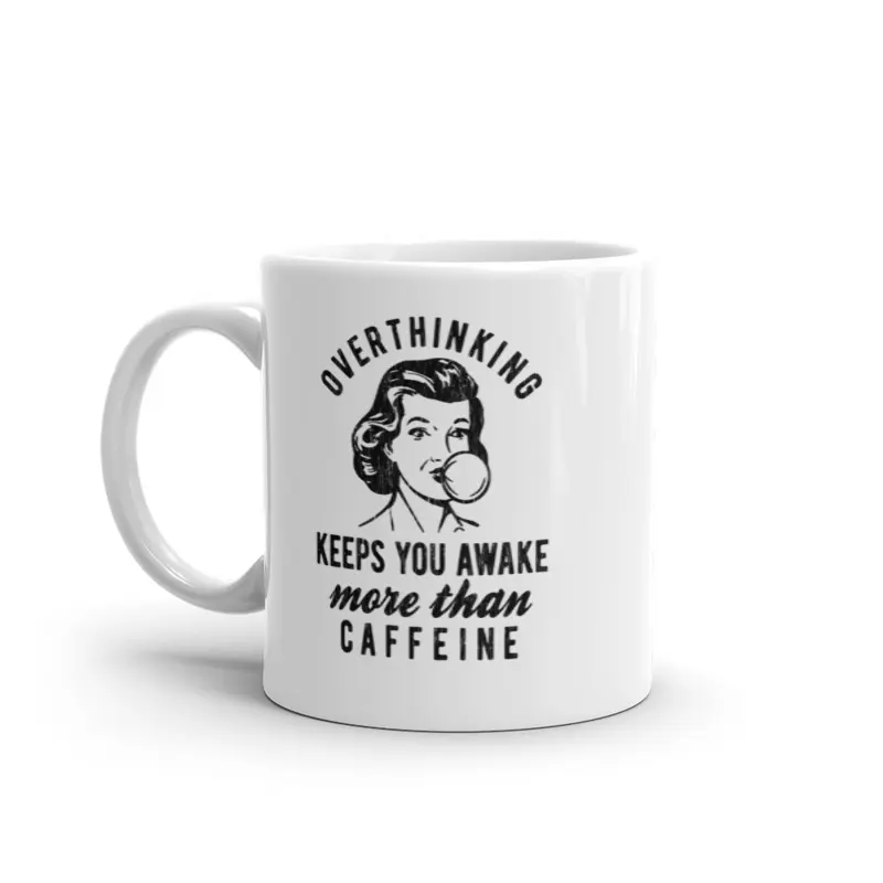 Overthinking Keeps You More Awake Than Caffeine Mug Funny Anxiety Joke Coffee Cup - 11oz Funny Coffee Mugs Ceramic Printed Drinkware Cup