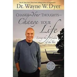 USED-Change Your Thoughts - Change Your Life: Living the Wisdom of the Tao by Dyer, Wayne W. (Hardcover)