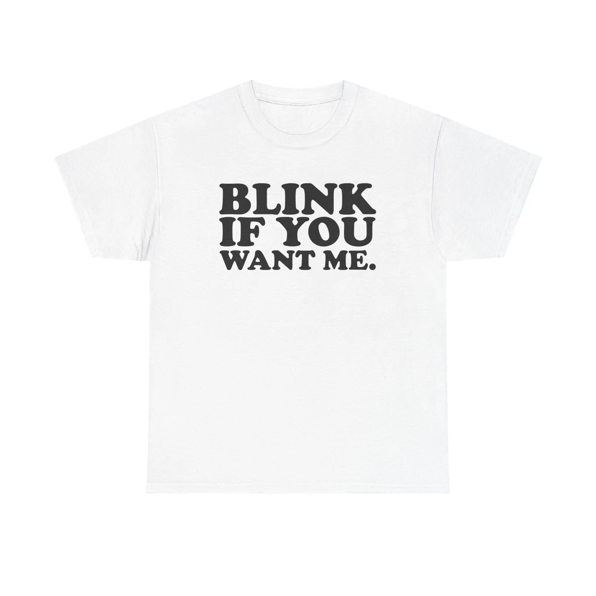 Blink If You Want Me Unisex Heavy Cotton Tee - Funny Shirt - Kenny Powers - East Bound Down - Gift for Men and Women
