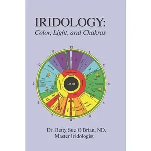 USED-Iridology: Color, Light, and the Chakras: A Simple Guide to Chakra Healing via the Iris by Obrian N. P., Betty S. (Paperback)