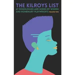USED-The Kilroys List, Volume Two: 67 Monologues and Scenes by Women and Nonbinary Playwrights by Kilroys, The (Paperback)