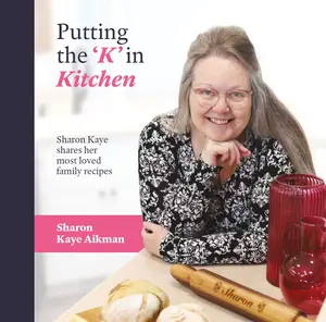 Putting The 'K' In Kitchen - Hardcover Cookbook by Sharon Kaye Aikman