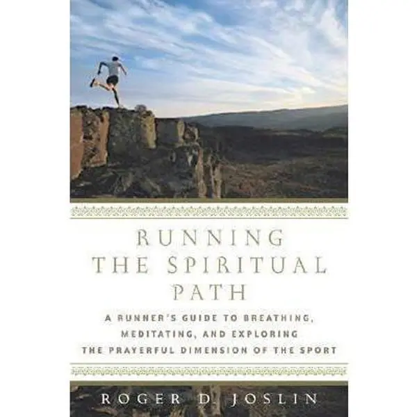 USED Book - Running the Spiritual Path: A Runner's Guide to Breathing, Meditating, and Exploring the Prayerful Dimension of the Sport by Roger Joslin (Hardcover) - english
