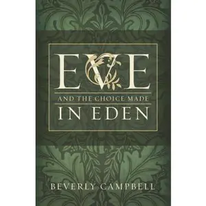 USED-Eve and the Choice Made in Eden by Beverly Campbell (Hardcover)