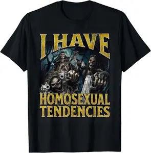 [100% Cotton]I Have Homosexual Tendencies Funny Hard Skeleton Meme T-Shirt Men Gifts Crewneck Shortsleeve