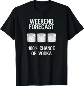 100% Cotton Vodka T-Shirt Gift - Funny Vodka Weekend Forecast T-Shirt