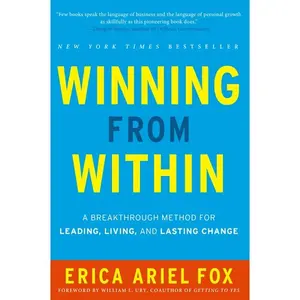 Winning from Within: A Breakthrough Method for Leading, Living, and Lasting Change by Erica Ariel Fox [Hardback Book]