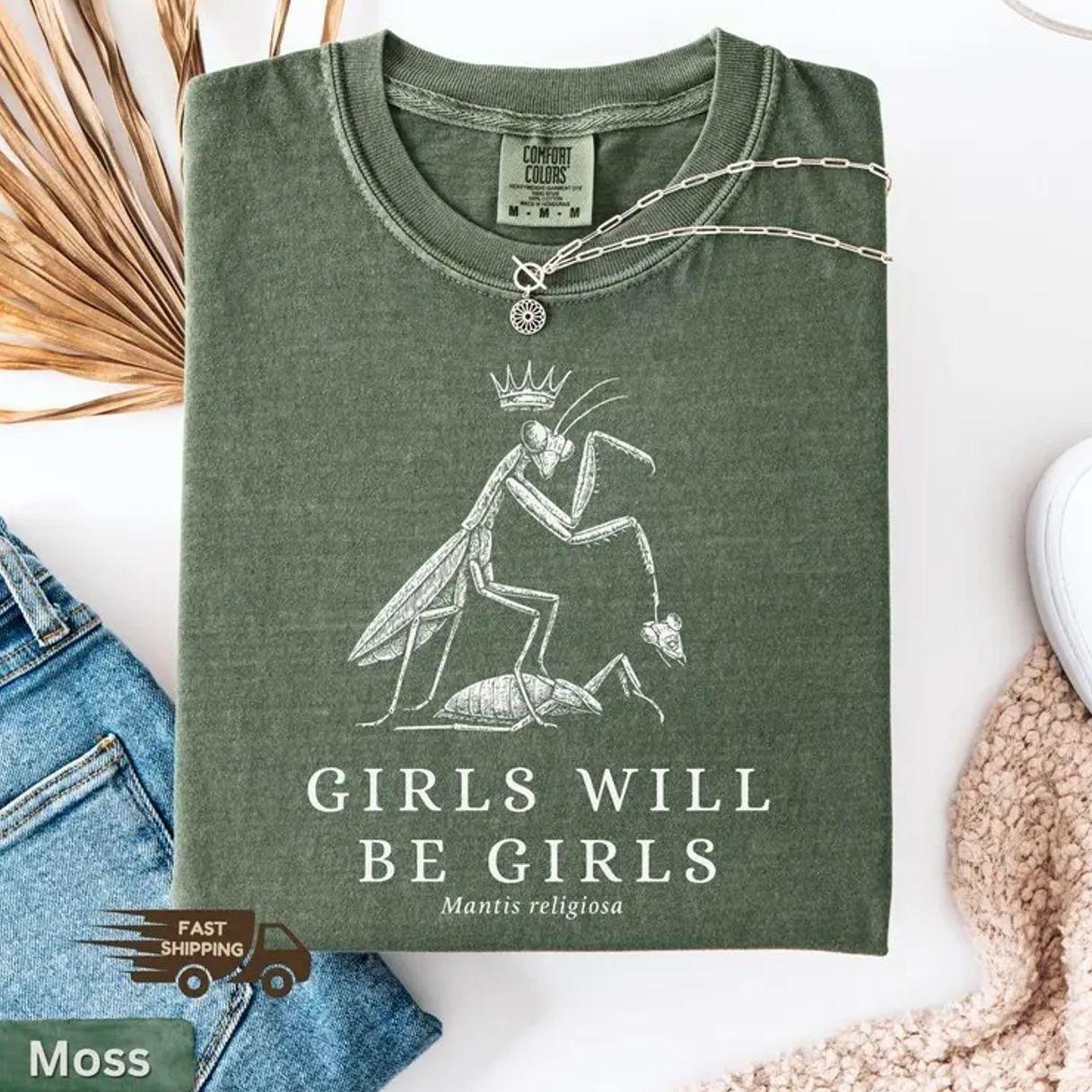 Comfort Colors Girls Will Be Girls Funny Praying Mantis Shirt, Bug Insect Entomology Dark Humor Sweatshirt, Unisex Shirt, Vintage Tee